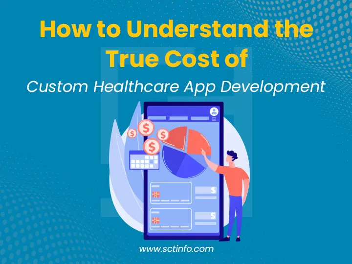 How to Understand the True Cost of Custom Healthcare App Development